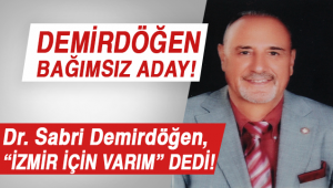 Demirdöğen Bağımsız İzmir Büyükşehir Belediye Başkan adayı