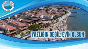 Menderes Yazlığın Değil, Evin Olsun