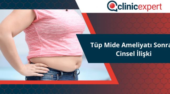 Tüp Mide Ameliyatı Sonrası Cinsel İlişki