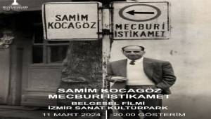 “Samim Kocagöz: Mecburi İstikamet” belgeseli İzmirliler ile buluşuyor